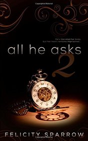 All He Asks 2 (Volume 2)