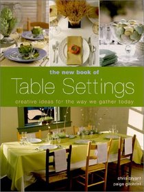 The New Book of Table Settings: Creative Ideas for the Way We Gather Today