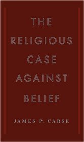 The Religious Case Against Belief