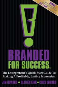 Branded for Success: The Entrepreneur's Quick-Start Guide to Making a Profitable, Lasting Impression