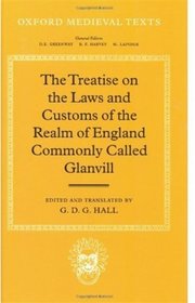 The Treatise on the Laws and Customs of the Realm of England Commonly Called Glanvill (Oxford Medieval Texts)