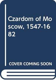 Czardom of Moscow, 1547-1682