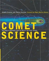 Comet Science : The Study of Remnants from the Birth of the Solar System