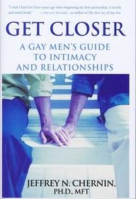 Get Closer: A Gay Men's Guide to Intimacy and Relationships