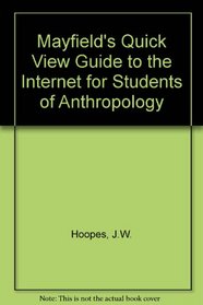 Mayfield's Quick View Guide to the Internet: For Anthropology