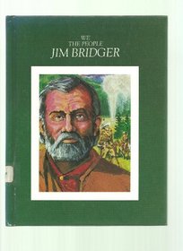 Jim Bridger: The Mountain Man, 1804-1881 (We the People)