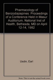 Pharmacology of Benzodiazepines: Proceedings of a Conference Held in Masur Auditorium, National Inst of Health, Bethesda, MD on April 12-14, 1982