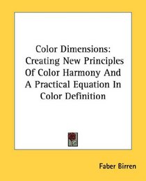 Color Dimensions: Creating New Principles Of Color Harmony And A Practical Equation In Color Definition