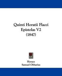 Quinti Horatii Flacci Epistolas V2 (1847)