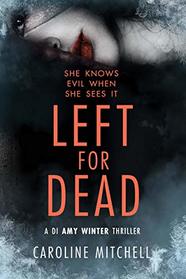 Left For Dead (A DI Amy Winter Thriller)