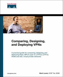 Comparing, Designing, and Deploying VPNs (Networking Technology)