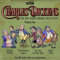 Charles Dickens: The BBC Radio Drama Collection: Volume One: Classic Drama From the BBC Radio Archive