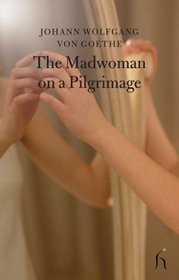 The Madwoman on a Pilgrimage (Hesperus Classics)