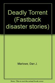 Deadly Torrent (Fastback disaster stories)