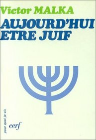 Aujourd'hui, etre juif (Pour quoi je vis) (French Edition)