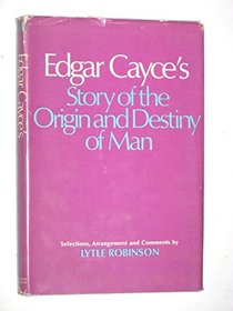 Edgar Cayce's Story of the Origin and Destiny of Man