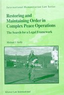 Restoring and Maintaining Order in Complex Peace Operations:The Search for a Legal Framework (International Humanitarian Law, Volume 2) (International Humanitarian Law, Volume 2)