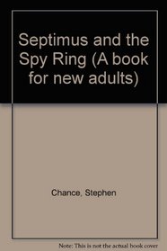Septimus and the Spy Ring (A Book for New Adults)