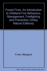Forest Fires: An Introduction to Wildland Fire Behavior, Management, Firefighting, and Prevention (Wiley Nature Editions)