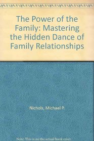 The Power of the Family: Mastering the Hidden Dance of Family Relationships