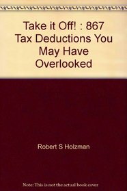 Take it off!: 867 tax deductions you may have overlooked