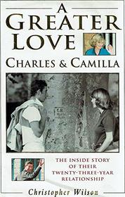 A Greater Love ( Prince Charles's Twenty-Year Affair With Camilla Parker Bowles)