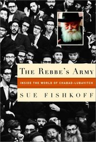 The Rebbe's Army : Inside the World of Chabad-Lubavitch