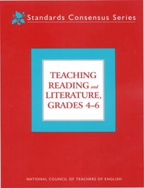 Teaching Reading and Literature, Grades 4-6: Standards Consensus Series