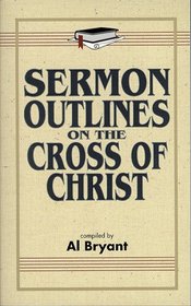 Sermon Outlines on the Cross of Christ (Sermon Outlines (Kregel))