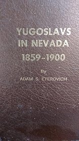 Yugoslavs in Nevada, 1859-1900;: Croatians/Dalmatians, Montenegrins, Hercegovinians,