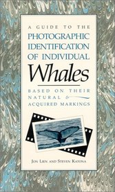 Guide to the Photographic Identification of Individual Whales Based on Their Natural and Acquired Markings