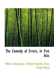 The Comedy of Errors, in Five Acts