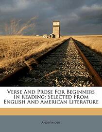 Verse And Prose For Beginners In Reading: Selected From English And American Literature