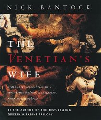 The Venetian's Wife: A Strangely Sensual Tale of a Renaissance Explorer a Computer and a Metamorphosis