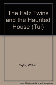 The Fatz Twins and the Haunted House (The Fatz Twins Series)