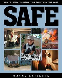 Safe: How to Protect Yourself, Your Family, and Your Home