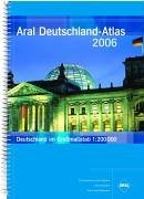 Aral Deutschland-Atlas 2006. 1 : 200.000