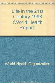 1998 World Health Report: Health in the 21st Century: A Vision for All