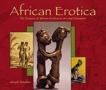 African Erotica: The Essence of African Erotica in Art and Literature (Essence of Erotica series)