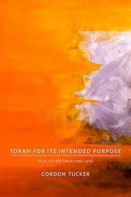 Torah for Its Intended Purpose: Selected Writings (1988?2013)