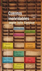 Cuentos inolvidables segun Cortazar (Spanish Edition) (Memorable Short Stories: A Selection by Julio Cortazar) (Serie Roja Alfaguara)