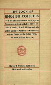 The Book of English Collects from the Prayer Books of the Anglican Communion:  England, Scotland, Ireland, Canada, South Africa & the United States of America