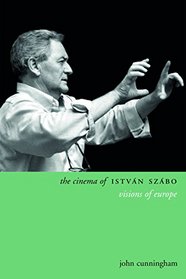 The Cinema of Istvn Szab: Visions of Europe (Directors' Cuts)