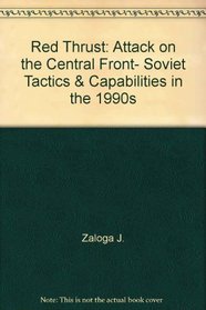 Red Thrust : Attack on the Central Front, Soviet Tactics  Capabilities in the 1990s