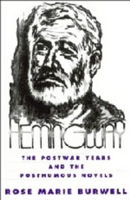 Hemingway : The Postwar Years and the Posthumous Novels (Cambridge Studies in American Literature and Culture)