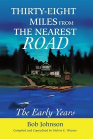 Thirty-Eight Miles from the Nearest Road: The Early Years