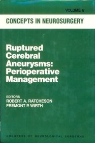 Ruptured Cerebral Aneurysms : Perioperative Management (Concepts in Neurosurgery, Vol. 6) (Concepts in Neurosurgery ; V. 6)