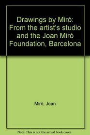 Drawings by Miro from the artist's studio and the Joan Miro Foundation, Barcelona: Hayward Gallery, London, 10 April to 13 May 1979