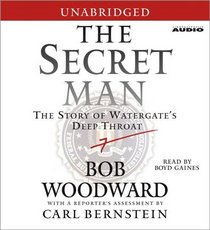 The Secret Man: The Story of Watergate's Deep Throat (Audio CD) (Unabridged)