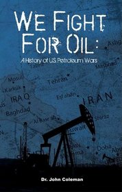 We Fight For Oil: A History of Petroleum Wars